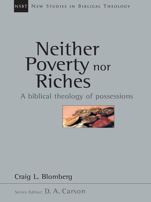 cover image of Neither Poverty nor Riches: a Biblical Theology of Possessions
